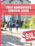 First Home Buyer's Survival Guide Workbook: 8.5x11 in Book of House Hunting Checklists and Info to Make Moving a Breeze