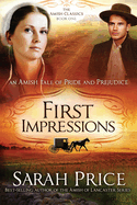 First Impressions: An Amish Tale of Pride and Prejudice Volume 1