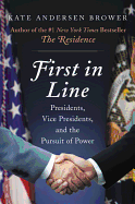 First in Line: Presidents, Vice Presidents, and the Pursuit of Power