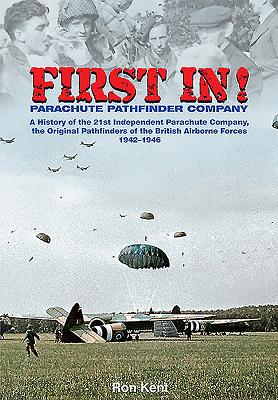 First In: The Airborne Pathfinders - Kent, Ron