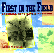 First in the Field: Baseball Hero Jackie Robinson