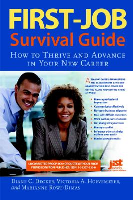First-Job Survival Guide: How to Thrive and Advance in Your New Career - Decker, Diane C, and Hoevemeyer, Victoria A, and Rowe-Dimas, Marianne