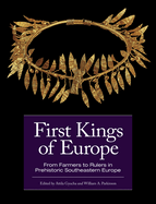 First Kings of Europe: From Farmers to Rulers in Prehistoric Southeastern Europe