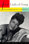 First Lady of Song: Ella Fitzgerald for the Record - Fidelman, Geoffrey Mark