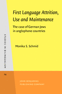 First Language Attrition, Use and Maintenance: The Case of German Jews in Anglophone Countries