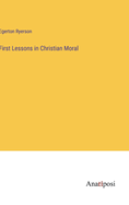 First Lessons in Christian Moral