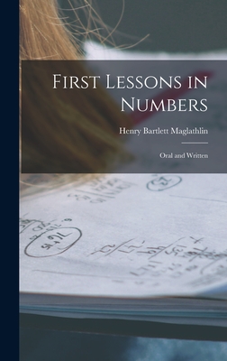 First Lessons in Numbers: Oral and Written - Maglathlin, Henry Bartlett