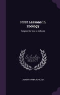 First Lessons in Zoology: Adapted for Use in Schools