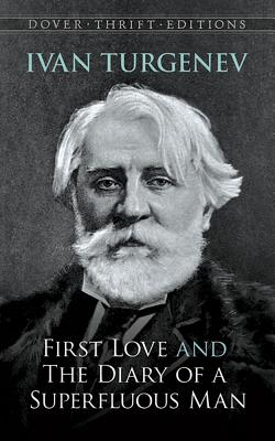 First Love and the Diary of a Superfluous Man - Turgenev, Ivan Sergeevich