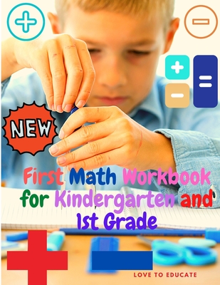 First Math Workbook for Kindergarten and 1st Grade - Addition and Subtraction Mathematics Learning With Examples, Answer Key for Homeschool or Classroom! - Love to Educate