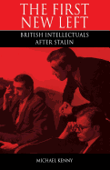 First New Left: British Intellectuals After Stalin