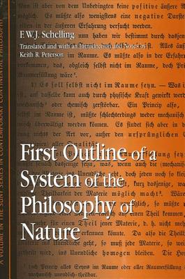 First Outline of a System of the Philosophy of Nature - Schelling, F W J, and Peterson, Keith R (Notes by)