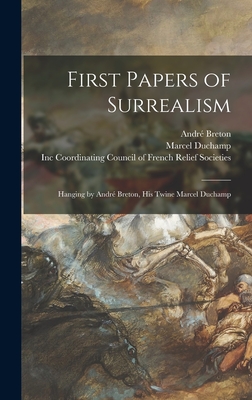 First Papers of Surrealism: Hanging by Andr Breton, His Twine Marcel Duchamp - Breton, Andr 1896-1966, and Duchamp, Marcel 1887-1968, and Coordinating Council of French Relief (Creator)