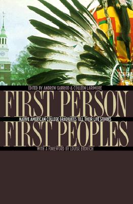 First Person, First Peoples - Garrod, Andrew C (Editor), and Larimore, Colleen, and Erdrich, Louise (Foreword by)