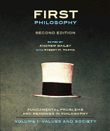 First Philosophy I: Values and Society - Second Edition: Fundamental Problems and Readings in Philosophy