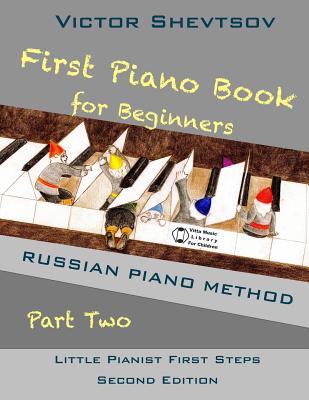 First Piano Book for Beginners Part Two: Russian Piano Method - Shevtsov, Victor