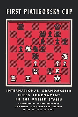 First Piatigorsky Cup International Grandmaster Chess Tournament Held in Los Angeles, California July 1963 - Reshevsky, Samuel, and Kashdan, Isaac (Editor), and Sloan, Sam (Foreword by)