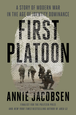 First Platoon: A Story of Modern War in the Age of Identity Dominance - Jacobsen, Annie