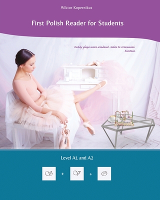 First Polish Reader for Students: bilingual for speakers of English Level A1 and A2 - Textbook, Leveled Bdp, and Kopernikus, Wiktor