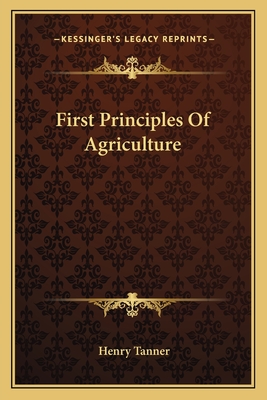 First Principles of Agriculture - Tanner, Henry