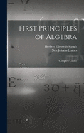 First Principles of Algebra: Complete Course