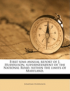 First Semi-Annual Report of J. Huddleson, Superintendent of the National Road, Within the Limits of Maryland. Volume 1843