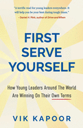 First Serve Yourself: How Young Leaders Around The World Are Winning On Their Own Terms