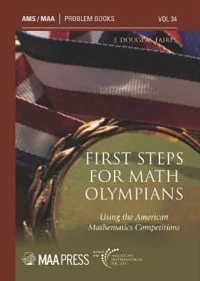 First Steps for Math Olympians: Using the American Mathematics Competitions - Faires, J. Douglas
