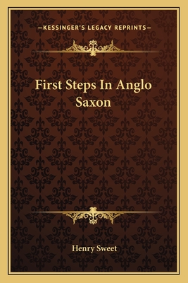 First Steps In Anglo Saxon - Sweet, Henry