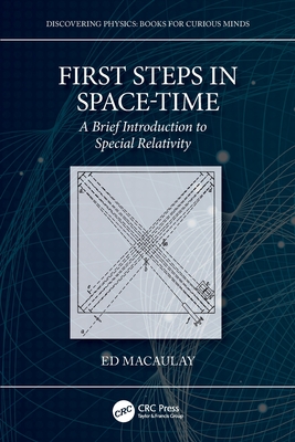 First Steps in Space-Time: A Brief Introduction to Special Relativity - Macaulay, Ed