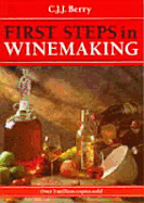 First Steps in Winemaking - Berry, C J