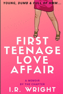 First Teenage Love Affair - Young, Dumb & Full of hmm...: a Memoir, by the chapter