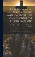 First Ten Annual Reports of the American Board of Commissioners for Foreign Missions: With Other Documents of the Board, Volumes 1-10