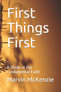 First Things First: A Study in Our Fundamental Faith
