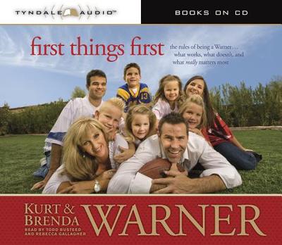 First Things First: The Rules of Being a Warner - Warner, Brenda, and Warner, Kurt, and Busteed, Todd (Read by)
