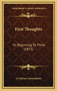 First Thoughts: Or Beginning to Think (1853)