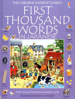 First Thousand Words in Japanese: With Internet-Linked Pronunciation Guide - Amery, Heather, and Irving, Nicole (Editor), and Griffin, Andy (Designer)