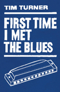 First Time I Met the Blues: A 12-bar Novel