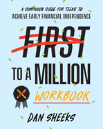 First to a Million Workbook: A Companion Guide for Teens to Achieve Early Financial Independence
