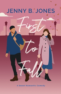 First to Fall: A Sweet Romantic Comedy - Jones, Jenny B