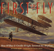 First to Fly: How Wilbur & Orville Wright Invented the Airplane
