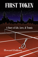 First Token: A Story of Life, Love, & Tennis