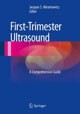 First-Trimester Ultrasound: A Comprehensive Guide - Abramowicz, Jacques S (Editor)