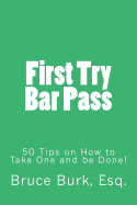 First Try Bar Pass: 50 Tips on How to Take One and Be Done!