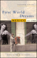 First World Dreams: Mexico Since 1989