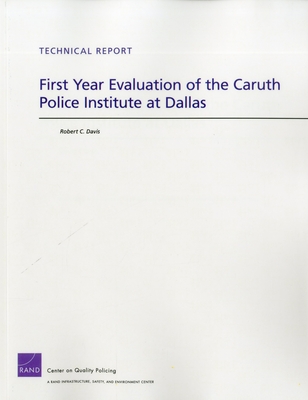 First Year Evaluation of the Caruth Police Institute at Dallas - Davis, Robert C