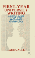 First-Year University Writing: A Corpus-Based Study with Implications for Pedagogy