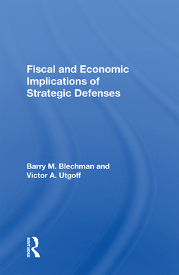 Fiscal and Economic Implications of Strategic Defenses - Blechman, Barry M