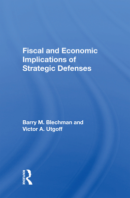 Fiscal and Economic Implications of Strategic Defenses - Blechman, Barry M