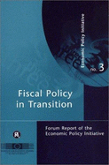 Fiscal Policy in Transition: Forum Report of the Economic Policy Initiative: Economic Policy Initiative 3